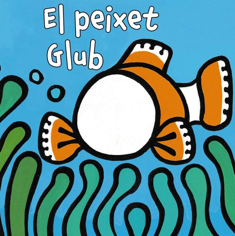 EL PEIXET GLUB | 9788499065175 | VAN DER PUT, KLAARTJE | Galatea Llibres | Llibreria online de Reus, Tarragona | Comprar llibres en català i castellà online