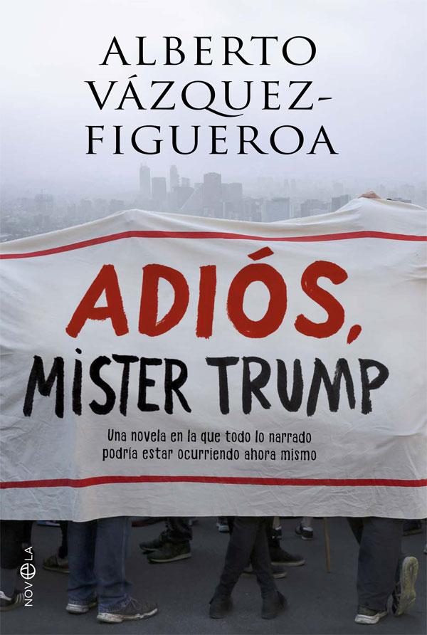 ADIóS, MISTER TRUMP | 9788491641285 | VáZQUEZ-FIGUEROA, ALBERTO | Galatea Llibres | Librería online de Reus, Tarragona | Comprar libros en catalán y castellano online