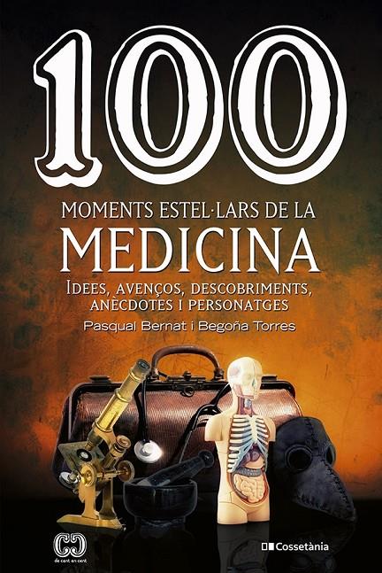 100 MOMENTS ESTEL·LARS DE LA MEDICINA | 9788413560755 | TORRES GALLARDO, BEGOÑA/BERNAT LÓPEZ, PASQUAL | Galatea Llibres | Llibreria online de Reus, Tarragona | Comprar llibres en català i castellà online