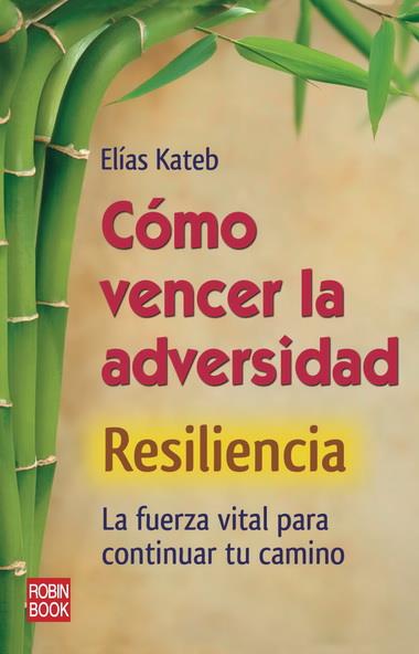 COMO VENCER LA ADVERSIDAD. RESILIENCIA | 9788499171319 | KATEB, ELIAS | Galatea Llibres | Librería online de Reus, Tarragona | Comprar libros en catalán y castellano online