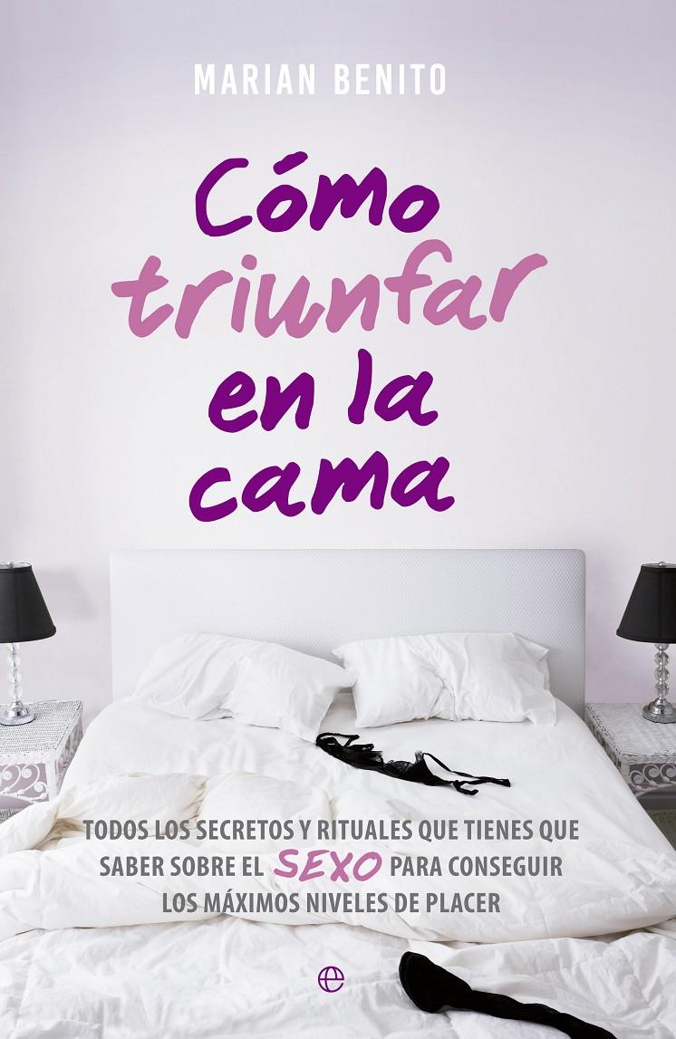 CÓMO TRIUNFAR EN LA CAMA | 9788490607206 | BENITO, MARIAN | Galatea Llibres | Llibreria online de Reus, Tarragona | Comprar llibres en català i castellà online