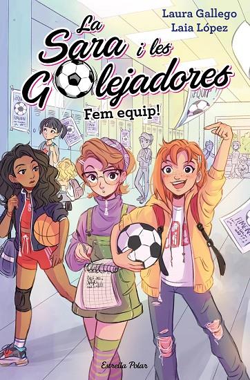 LA SARA I LES GOLEJADORES 1. FEM EQUIP! | 9788491377221 | GALLEGO, LAURA | Galatea Llibres | Librería online de Reus, Tarragona | Comprar libros en catalán y castellano online