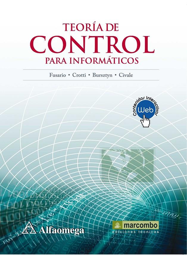 TEORÍA DE CONTROL PARA INFORMÁTICOS | 9788426719829 | FUSARIO, RUBEN JORGE/CROTTI, PATRICIA SUSANA/MARCOS BURSZTYN, ANDRÉS PABLO/O. | Galatea Llibres | Llibreria online de Reus, Tarragona | Comprar llibres en català i castellà online