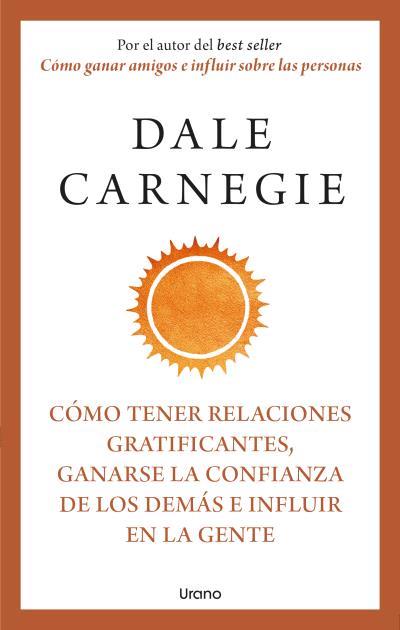 CÓMO TENER RELACIONES GRATIFICANTES, GANARSE LA CONFIANZA DE LOS DEMÁS E INFLUIR | 9788418714283 | CARNEGIE, DALE | Galatea Llibres | Librería online de Reus, Tarragona | Comprar libros en catalán y castellano online