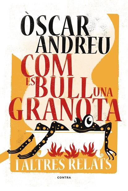 COM ES BULL UNA GRANOTA I ALTRES RELATS | 9788494652738 | ANDREU, ÒSCAR | Galatea Llibres | Librería online de Reus, Tarragona | Comprar libros en catalán y castellano online