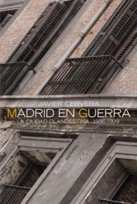 MADRID EN GUERRA LA CIUDAD CLANDESTINA, 1936-1939 | 9788420647319 | CERVERA GIL, JAVIER | Galatea Llibres | Llibreria online de Reus, Tarragona | Comprar llibres en català i castellà online
