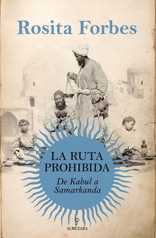 RUTA PROHIBIDA. DE KABUL A SAMARCANDA | 9788415338147 | FORBES, ROSITA | Galatea Llibres | Librería online de Reus, Tarragona | Comprar libros en catalán y castellano online