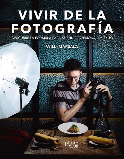 VIVIR DE LA FOTOGRAFÍA | 9788441541764 | MARSALA, WILL | Galatea Llibres | Librería online de Reus, Tarragona | Comprar libros en catalán y castellano online