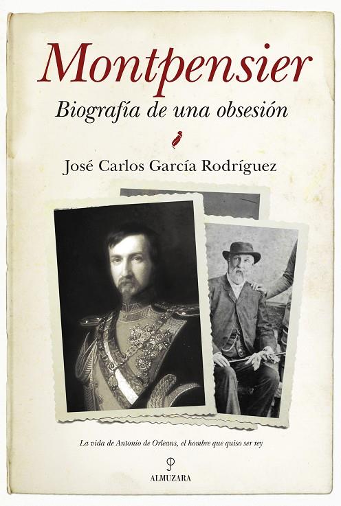 MONTPENSIER, BIOGRAFÍA DE UNA OBSESIÓN | 9788416392001 | GARCÍA RODRÍGUEZ, JOSÉ CARLOS | Galatea Llibres | Librería online de Reus, Tarragona | Comprar libros en catalán y castellano online