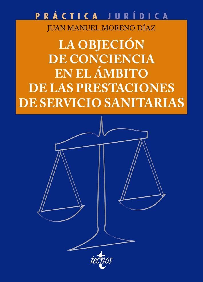 LA OBJECIÓN DE CONCIENCIA EN EL ÁMBITO DE LAS PRESTACIONES DE SERVICIOS SANITARIAS | 9788430987368 | MORENO DÍAZ, JUAN MANUEL | Galatea Llibres | Llibreria online de Reus, Tarragona | Comprar llibres en català i castellà online
