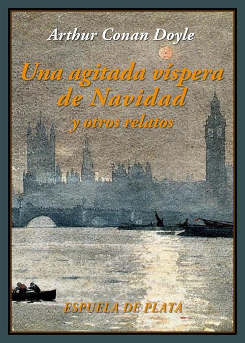 UNA AGITADA VÍSPERA DE NAVIDAD Y OTROS RELATOS | 9788416034512 | CONAN DOYLE, ARTHUR | Galatea Llibres | Llibreria online de Reus, Tarragona | Comprar llibres en català i castellà online