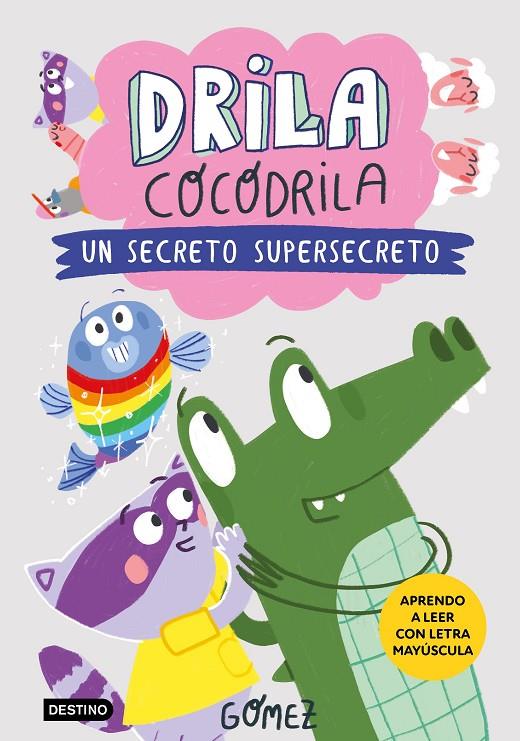 DRILA COCODRILA 8. UN SECRETO SUPERSECRETO | 9788408306559 | GÓMEZ | Galatea Llibres | Librería online de Reus, Tarragona | Comprar libros en catalán y castellano online