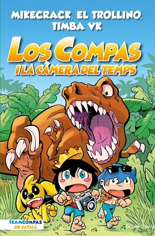 LOS COMPAS 3. LOS COMPAS I LA CÀMERA DEL TEMPS | 9788413893013 | MIKECRACK, EL TROLLINO Y TIMBA VK | Galatea Llibres | Llibreria online de Reus, Tarragona | Comprar llibres en català i castellà online