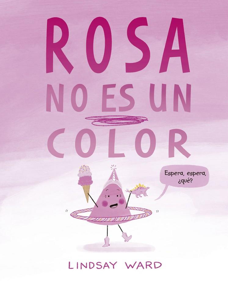 ROSA NO ES UN COLOR | 9788491456209 | WARD, LINDSAY | Galatea Llibres | Librería online de Reus, Tarragona | Comprar libros en catalán y castellano online