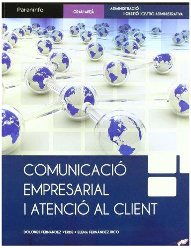 COMUNICACIO EMPRESARIAL I ATENCIO AL CLIENT | 9788497328531 | FERNANDEZ VERDE, DOLORES | Galatea Llibres | Llibreria online de Reus, Tarragona | Comprar llibres en català i castellà online