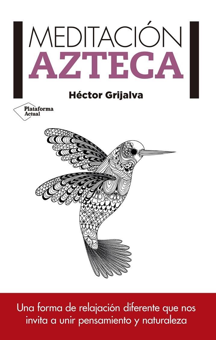 MEDITACIÓN AZTECA | 9788416429585 | HÉCTOR GRIJALVA TAMAYO | Galatea Llibres | Llibreria online de Reus, Tarragona | Comprar llibres en català i castellà online