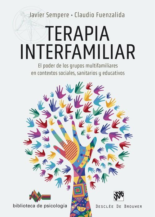 TERAPIA INTERFAMILIAR. EL PODER DE LOS GRUPOS MULTIFAMILIARES EN CONTEXTOS SOCIA | 9788433031709 | SEMPERE, JAVIER/FUENZALIDA, CLAUDIO | Galatea Llibres | Librería online de Reus, Tarragona | Comprar libros en catalán y castellano online