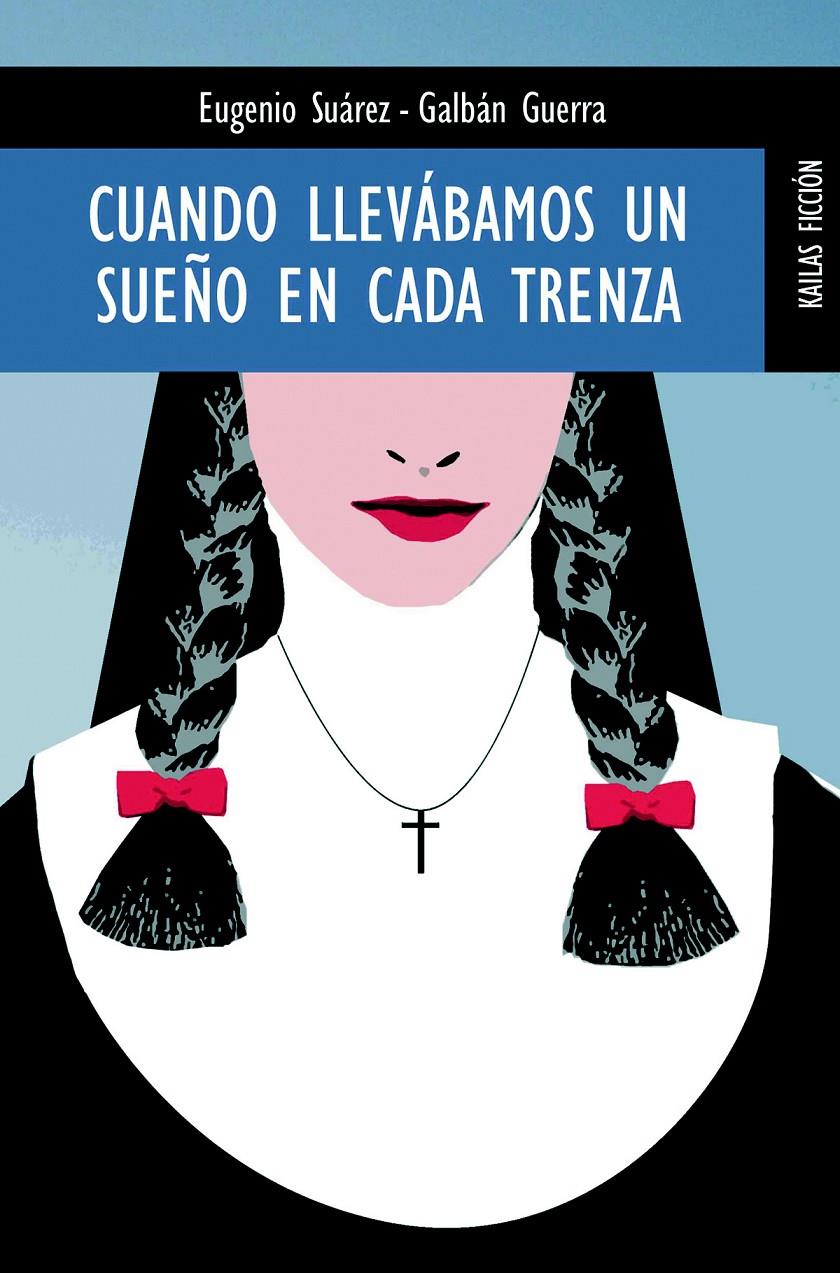 CUANDO LLEVABAMOS UN SUEÑO EN CADA TRENZA | 9788489624276 | SUAREZ-GALBAN GUERRA, EUGENIO | Galatea Llibres | Librería online de Reus, Tarragona | Comprar libros en catalán y castellano online