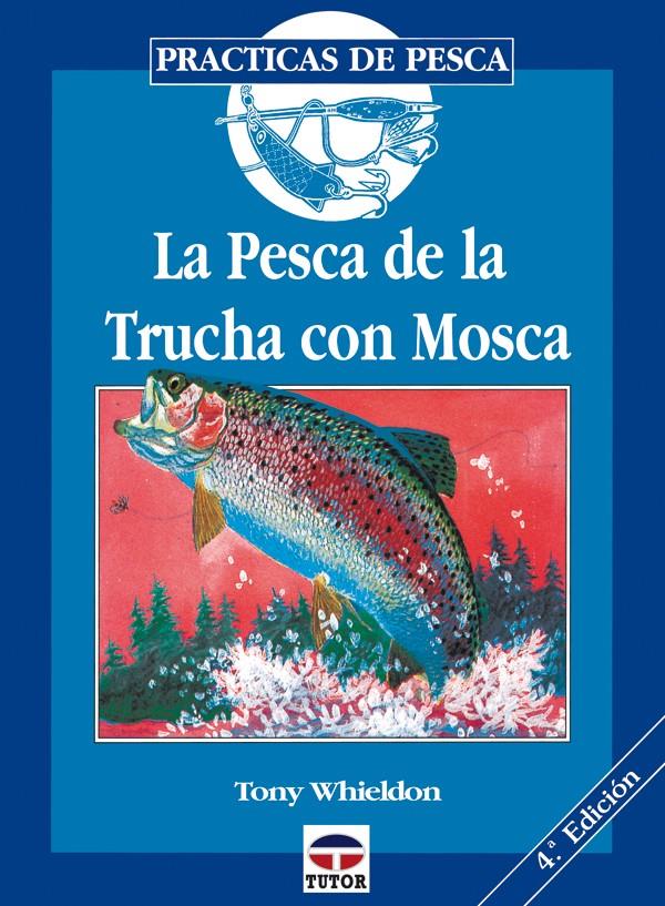 PESCA DE LA TRUCHA CON MOSCA, LA | 9788479021375 | WHIELDON, TONY | Galatea Llibres | Librería online de Reus, Tarragona | Comprar libros en catalán y castellano online