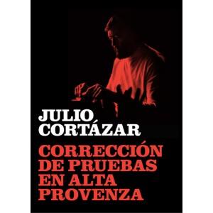 CORRECCIÓN DE PRUEBAS EN ALTA PROVENZA | 9788415118268 | CORTÁZAR, JULIO | Galatea Llibres | Librería online de Reus, Tarragona | Comprar libros en catalán y castellano online