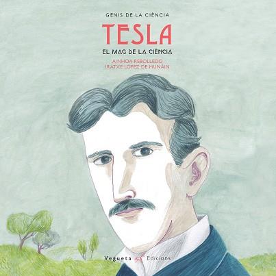 TESLA. EL MAG DE L'ELECTRICITAT | 9788417137090 | REBOLLEDO, AINHOA | Galatea Llibres | Llibreria online de Reus, Tarragona | Comprar llibres en català i castellà online