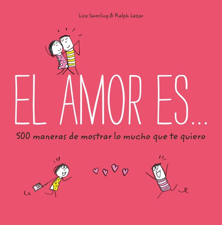 EL AMOR ES... 500 MANERAS DE MOSTRAR LO MUCHO QUE TE QUIERO | 9788401023088 | SWERLING, LISA | Galatea Llibres | Librería online de Reus, Tarragona | Comprar libros en catalán y castellano online