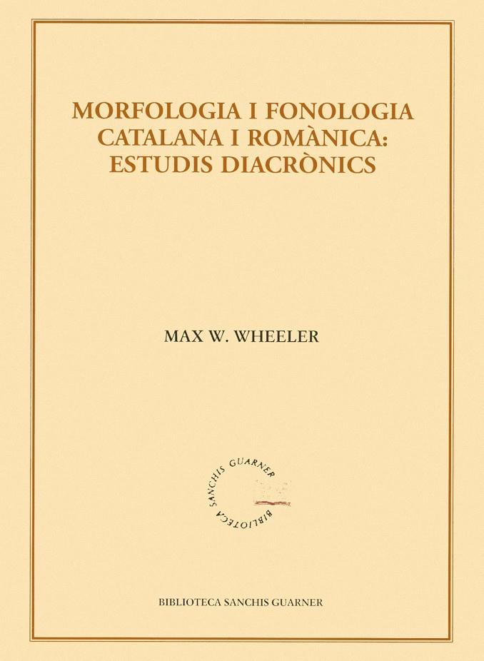 MORFOLOGIA I FONOLOGIA CATALANA I ROMANICA : ESTUDIS DIACRON | 9788484159933 | WHEELER, MAX W. | Galatea Llibres | Librería online de Reus, Tarragona | Comprar libros en catalán y castellano online
