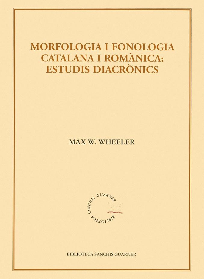 MORFOLOGIA I FONOLOGIA CATALANA I ROMANICA : ESTUDIS DIACRON | 9788484159933 | WHEELER, MAX W. | Galatea Llibres | Librería online de Reus, Tarragona | Comprar libros en catalán y castellano online