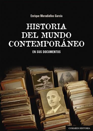 HISTORIA DEL MUNDO CONTEMPORÁNEO EN SUS DOCUMENTOS | 9788490458952 | MORADIELLOS GARCÍA, ENRIQUE | Galatea Llibres | Librería online de Reus, Tarragona | Comprar libros en catalán y castellano online