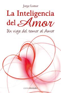 INTELIGENCIA DEL AMOR | 9788495645876 | LÓPEZ MARTÍNEZ, JORGE | Galatea Llibres | Librería online de Reus, Tarragona | Comprar libros en catalán y castellano online