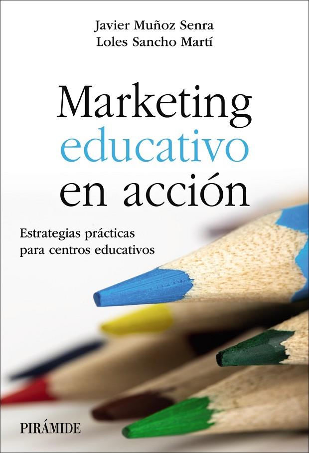 MARKETING EDUCATIVO EN ACCIÓN | 9788436850598 | MUÑOZ SENRA, JAVIER/SANCHO MARTÍ, LOLES | Galatea Llibres | Llibreria online de Reus, Tarragona | Comprar llibres en català i castellà online