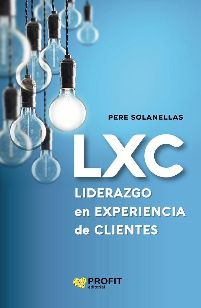 LXC LIDERAZGO EN EXPERIENCIA DE CLIENTE | 9788418464003 | SOLANELLAS DONATO, PERE | Galatea Llibres | Librería online de Reus, Tarragona | Comprar libros en catalán y castellano online