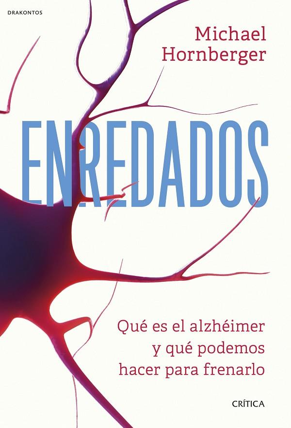 ENREDADOS QUÉ ES EL ALZHÉIMER Y QUÉ PODEMOS HACER PARA FRENARLO | 9788491998587 | HORNBERGER, MICHAEL | Galatea Llibres | Llibreria online de Reus, Tarragona | Comprar llibres en català i castellà online