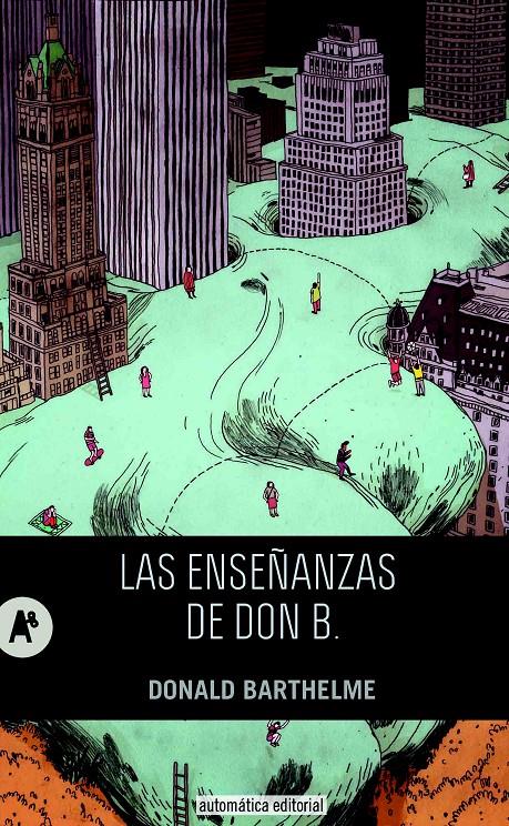 LAS ENSEÑANZAS DE DON B | 9788415509196 | BARTHELME, DONALD | Galatea Llibres | Llibreria online de Reus, Tarragona | Comprar llibres en català i castellà online
