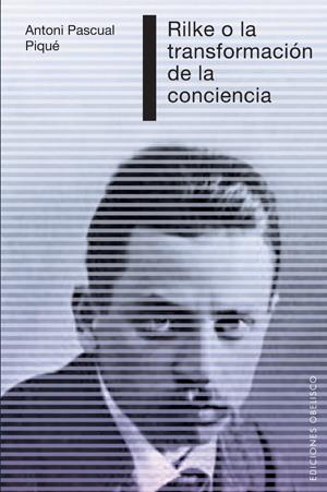 RILKE O LA TRANSFORMACION DE LA CONCIENCIA | 9788497776653 | PASCUAL PIQUE,ANTONI | Galatea Llibres | Librería online de Reus, Tarragona | Comprar libros en catalán y castellano online