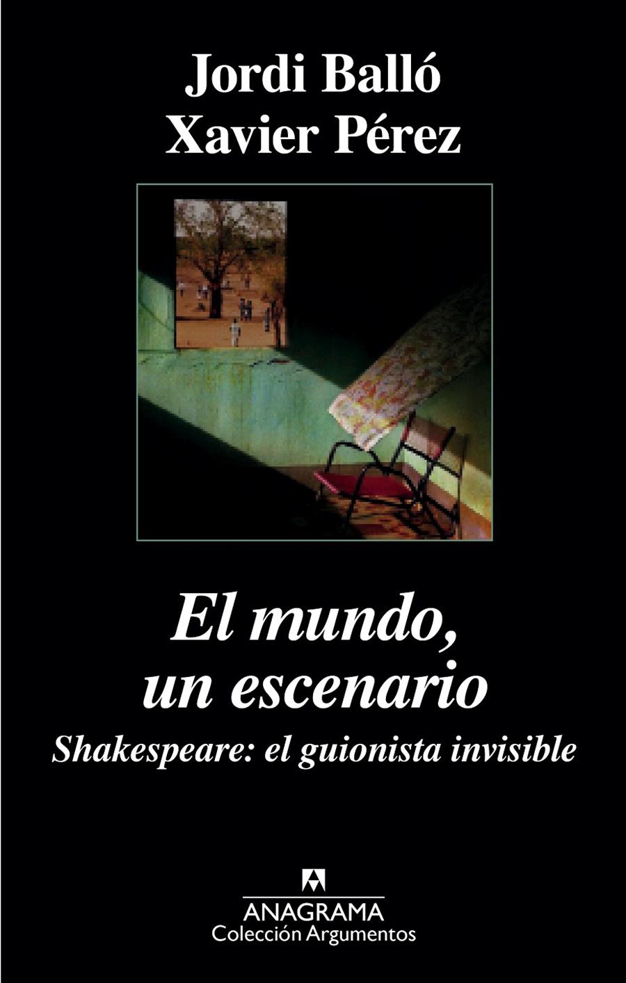 EL MUNDO, UN ESCENARIO. SHAKESPEARE, EL GUIONISTA INVISIBLE | 9788433963918 | PÉREZ, XAVIER/BALLÓ, JORDI | Galatea Llibres | Librería online de Reus, Tarragona | Comprar libros en catalán y castellano online