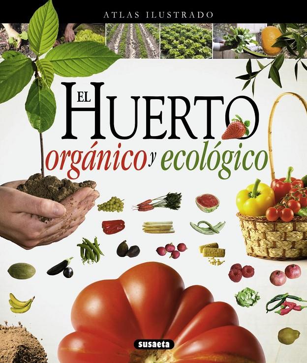 ATLAS ILUSTRADO EL HUERTO ORGÁNICO Y ECOLÓGICO | 9788467733488 | Galatea Llibres | Librería online de Reus, Tarragona | Comprar libros en catalán y castellano online
