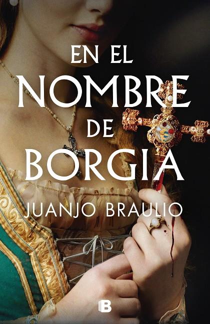 EN EL NOMBRE DE BORGIA | 9788466678148 | BRAULIO, JUANJO | Galatea Llibres | Librería online de Reus, Tarragona | Comprar libros en catalán y castellano online