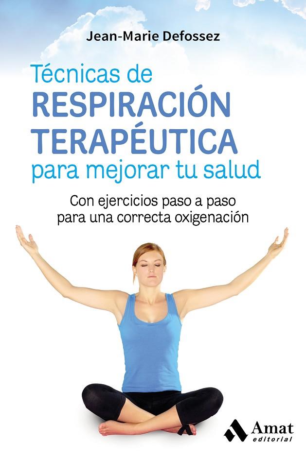 TéCNICAS DE RESPIRACIóN TERAPéUTICA PARA MEJORAR TU SALUD | 9788417208004 | DEFOSSEZ, JEAN-MARIE | Galatea Llibres | Librería online de Reus, Tarragona | Comprar libros en catalán y castellano online