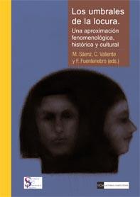LO UMBRALES DE LA LOCURA. UNA APROXIMACIÓN FENOMENOLÓGICA HISTÓRICA Y CULTURAL | 9788499381343 | SÁENZ HERRERO, MARGARITA/FUENTENEBRO DE DIEGO, FILIBERTO/VALIENTE, CARMEN | Galatea Llibres | Librería online de Reus, Tarragona | Comprar libros en catalán y castellano online