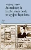ANOTACIONES DE JAKOB LITTNER DESDE UN AGUJERO BAJO TIERRA | 9788484282358 | KOEPPEN, WOLFGANG | Galatea Llibres | Librería online de Reus, Tarragona | Comprar libros en catalán y castellano online