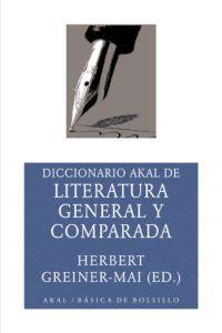 DICCIONARIO AKAL DE LITERATURA GENERAL Y CONPARADA | 9788446018636 | GREINER MAI, HERBERT | Galatea Llibres | Librería online de Reus, Tarragona | Comprar libros en catalán y castellano online