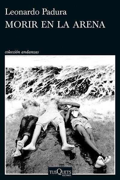 MORIR EN LA ARENA | 9788411076630 | PADURA, LEONARDO | Galatea Llibres | Librería online de Reus, Tarragona | Comprar libros en catalán y castellano online