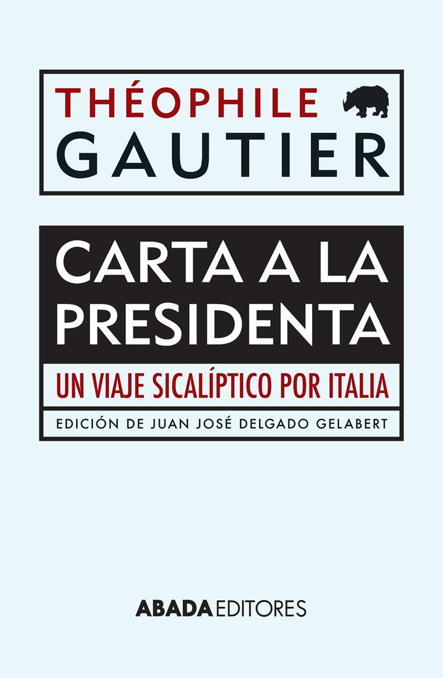 CARTA A LA PRESIDENTA. UN VIAJE SICALÍPTICO POR ITALIA | 9788416160044 | GAUTIER, THÉOPHILE | Galatea Llibres | Librería online de Reus, Tarragona | Comprar libros en catalán y castellano online