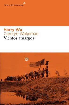 VIENTOS AMARGOS | 9788493591458 | WU, HARRY - CAROLYN WAKEMAN | Galatea Llibres | Librería online de Reus, Tarragona | Comprar libros en catalán y castellano online