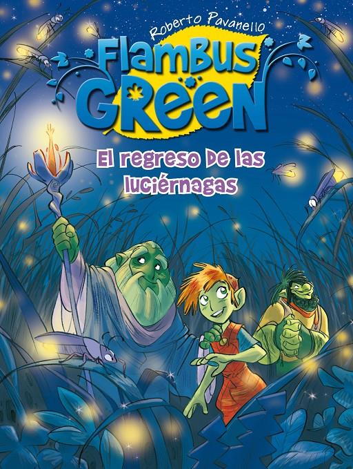 FLAMBUS GREEN: EL REGRESO DE LAS LUCIERNAGAS | 9788420411774 | PAVANELLO, ROBERTO | Galatea Llibres | Llibreria online de Reus, Tarragona | Comprar llibres en català i castellà online