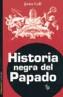 HISTORIA NEGRA DEL PAPADO | 9788479480615 | COLL, JAVIER | Galatea Llibres | Llibreria online de Reus, Tarragona | Comprar llibres en català i castellà online