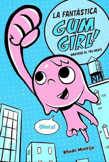 LA FANTASTICA GUM GIRL 1. MASTEGA EL TEU DESTÍ | 9788468340777 | MONTIJO, RHODE | Galatea Llibres | Llibreria online de Reus, Tarragona | Comprar llibres en català i castellà online
