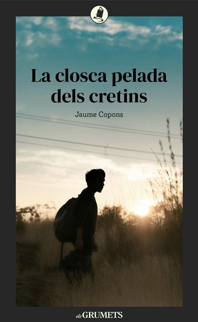 LA CLOSCA PELADA DELS CRETINS | 9788424679002 | COPONS RAMON, JAUME | Galatea Llibres | Llibreria online de Reus, Tarragona | Comprar llibres en català i castellà online