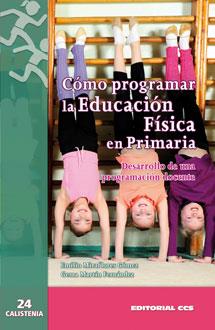 CÓMO PROGRAMAR LA EDUCACIÓN FÍSICA EN PRIMARIA | 9788490231586 | MIRAFLORES GÓMEZ, EMILIO/MARTÍN FERNÁNDEZ, GEMA | Galatea Llibres | Librería online de Reus, Tarragona | Comprar libros en catalán y castellano online